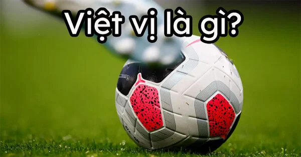 Việt vị là gì?