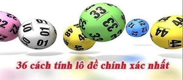 Có nhiều cách tính lô đề khác nhau
