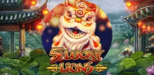 Tựa game cá cược độc đáo với tỉ lệ thắng cao - 5 Lucky Lions