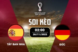 Soi kèo bảng E World Cup: Tây Ban nha vs Đức