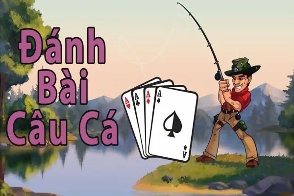 Tìm hiểu về game bài đình đám câu cá