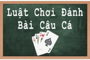 Hướng dẫn chi tiết cách đánh bài