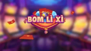 Bom lì xì - Trò chơi cá cược hấp dẫn