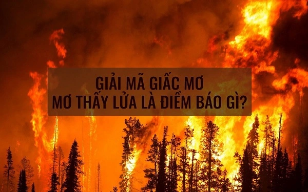 Ý nghĩa khi mơ thấy lửa