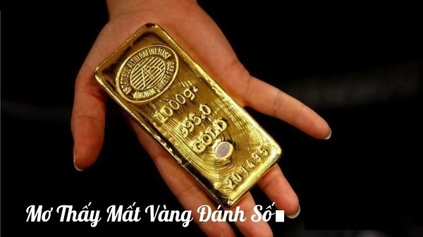 Chiêm bao thấy mất vàng đánh số nào?