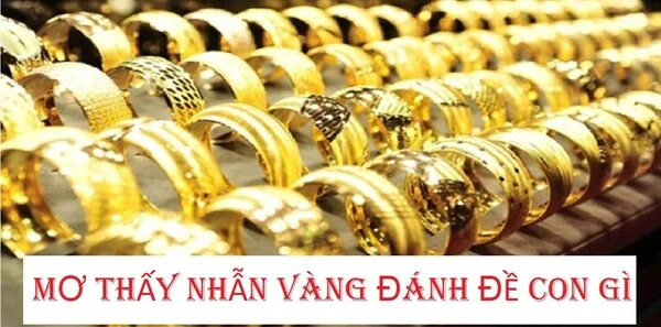 Chiêm bao thấy nhẫn vàng có ý nghĩa gì?