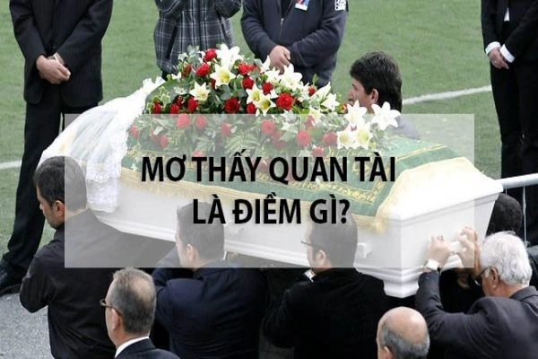 Ý nghĩa chiêm bao thấy quan tài