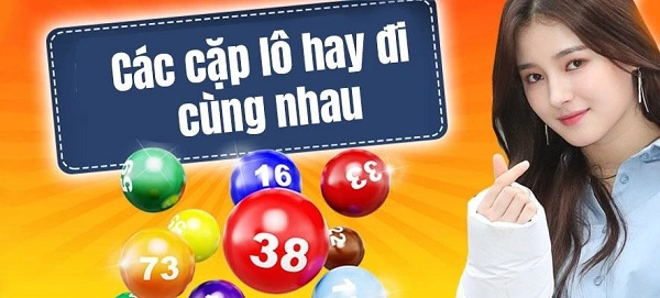 Cách áp dụng những cặp lô hay về cùng nhau có hiệu quả?
