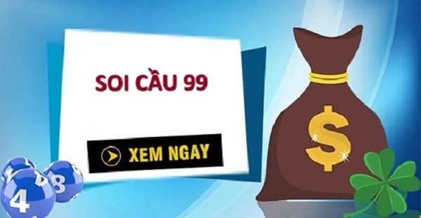 Soi cầu 99 hiệu quả, tỷ lệ trúng thưởng cao