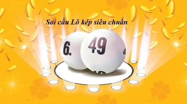 Tìm hiểu cách thức soi cầu lô kép để chơi xổ số, lô đề
