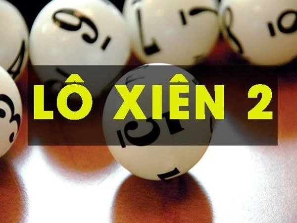 Tìm hiểu về lô xiên 2, các soi cầu lô xiên 2 chuẩn