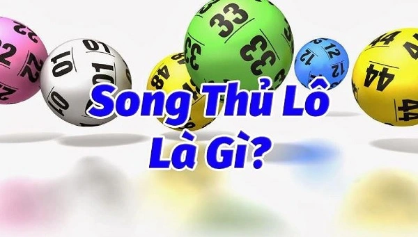 Song thủ lô là một cách chơi đề khá đơn giản