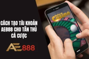 Tạo tài khoản đơn giản, miễn phí trên AE888