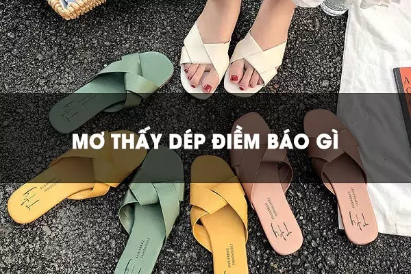 Điềm báo mơ thấy dép thể hiện điều gì