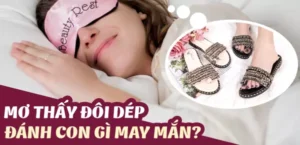 Chiêm bao thấy dép nên đánh số nào