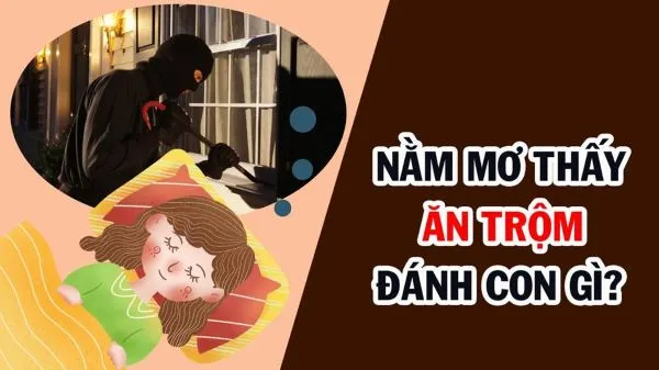 Chiêm bao thấy trộm vào nhà đánh số nào dễ trúng