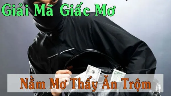 Giải mã điềm báo khi chiêm bao thấy trộm vào nhà