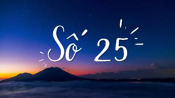Ý nghĩa của con số 25 theo góc độ dân gian