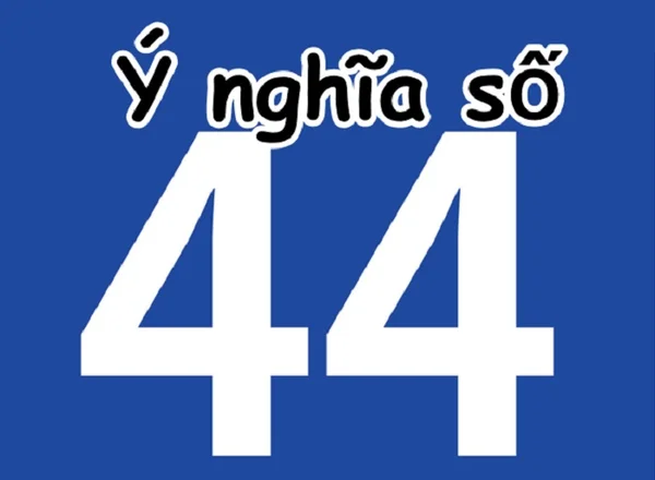 Ý nghĩa giấc mơ số 44