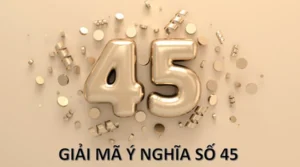 Giấc mơ thấy số 45 thường mang ý nghĩa tốt lành