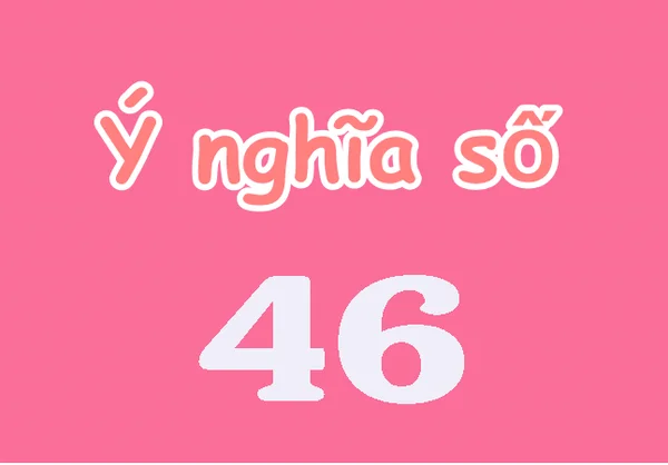 Giấc mơ số 46 thường mang ý nghĩa về sự an lành, may mắn