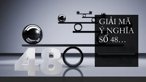 Giấc mơ thấy số 48 thường mang ý nghĩa tốt lành, may mắn