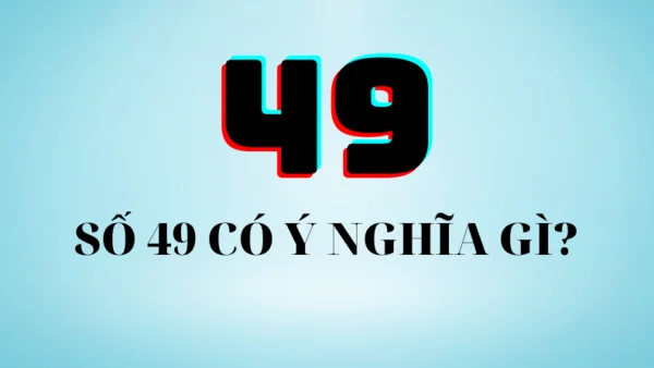 Giấc mơ số 49 ẩn chứa cả điều xui xẻo và sự may mắn