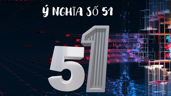 Giấc mơ số 51 thường mang ý nghĩa tốt đẹp