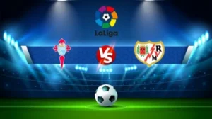 Trận đấu gay cấn giữa Rayo Vallecano và Celta Vigo