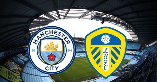 Leeds Utd – Man City sẽ đối đầu nhau tại vòng tiếp theo của Premier League