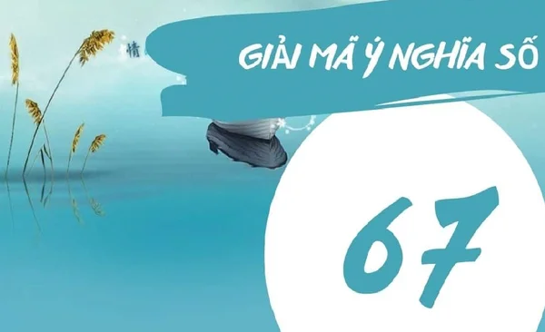 Nằm mơ thấy biển số xe có chứa số 67