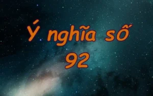 Điềm báo và ý nghĩa giấc mơ thấy số 92 chuẩn nhất